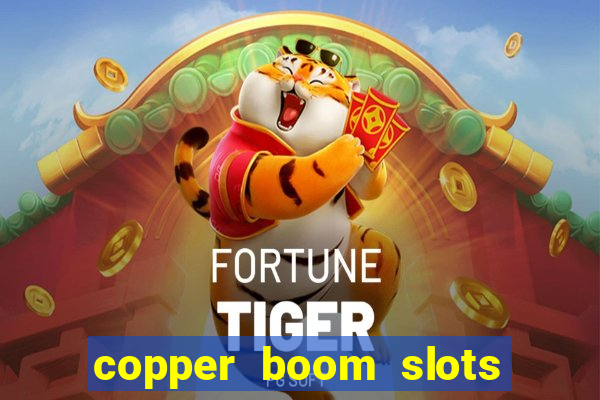 copper boom slots paga mesmo